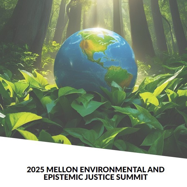 2025 Mellon Environmental and Epistemic Justice Summit